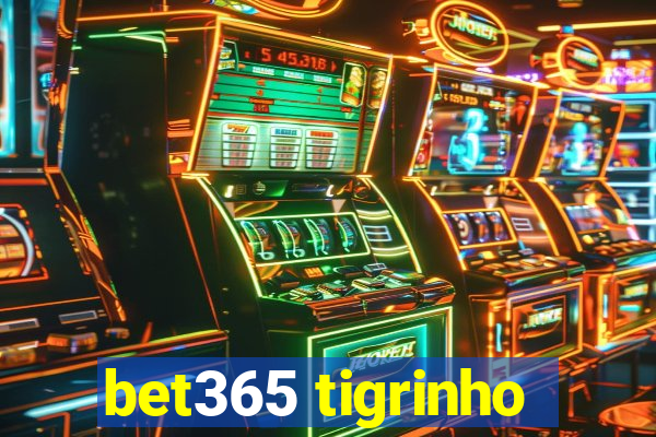 bet365 tigrinho