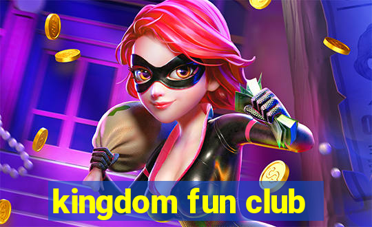 kingdom fun club