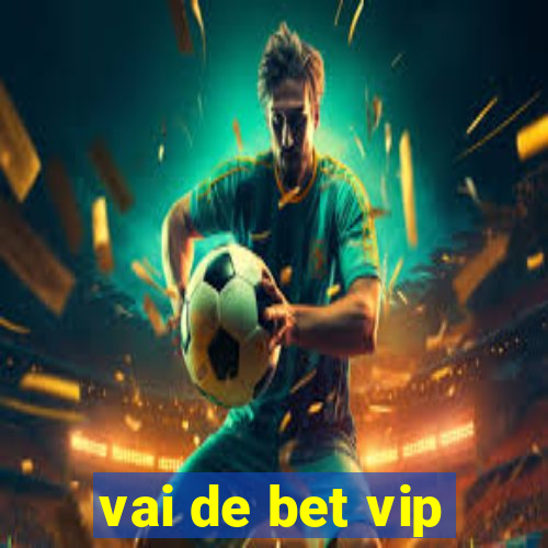 vai de bet vip