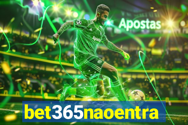 bet365naoentra