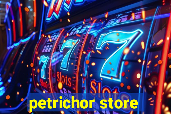 petrichor store