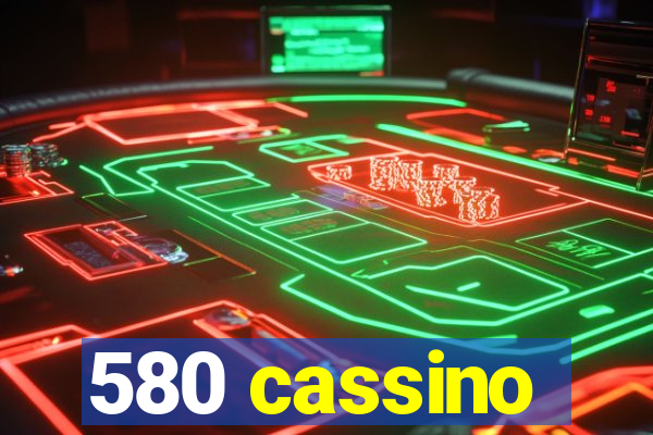 580 cassino