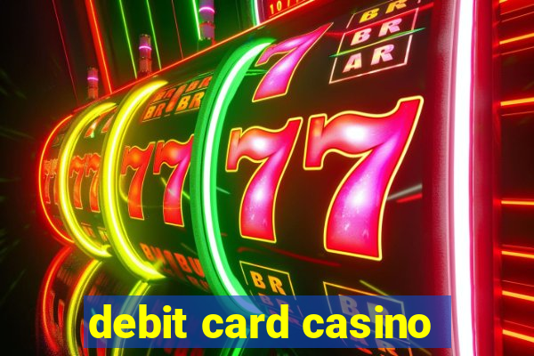 debit card casino