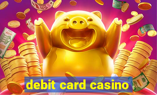 debit card casino