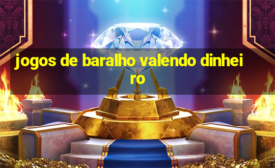 jogos de baralho valendo dinheiro