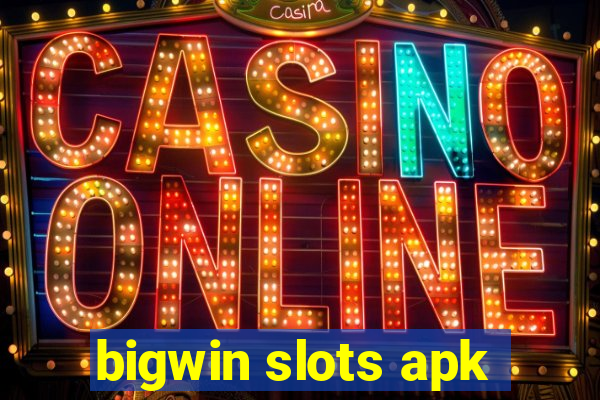 bigwin slots apk