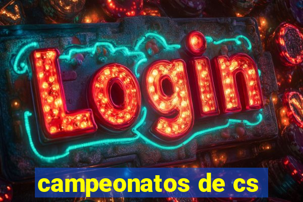 campeonatos de cs