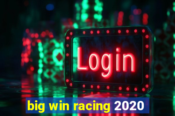 big win racing 2020