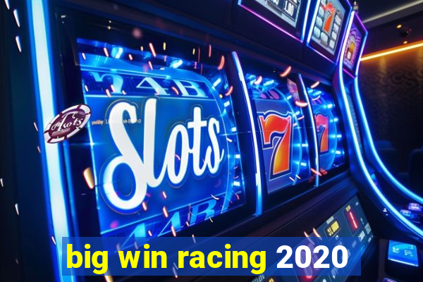 big win racing 2020