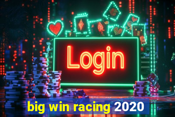 big win racing 2020