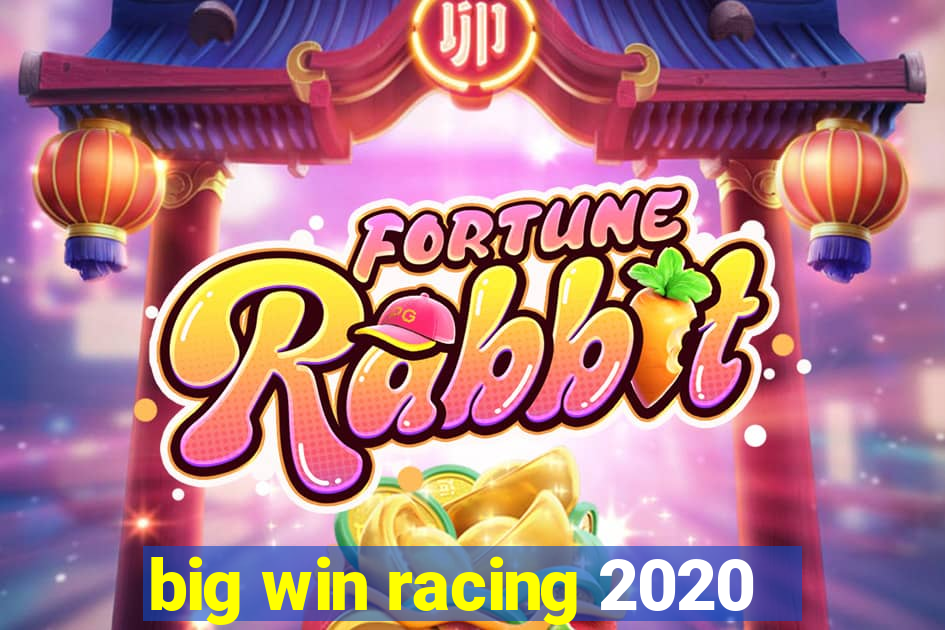 big win racing 2020