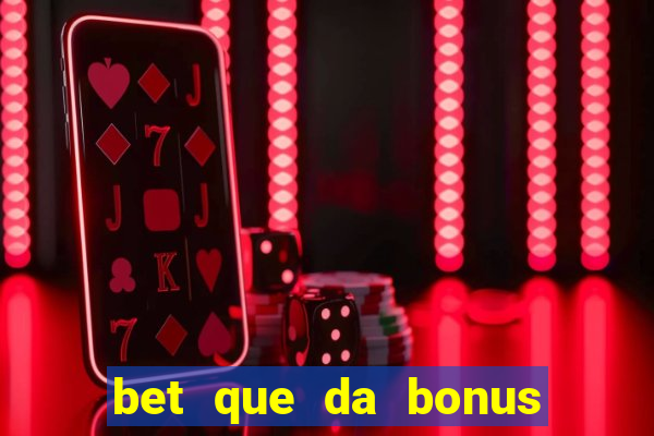 bet que da bonus ao se cadastrar