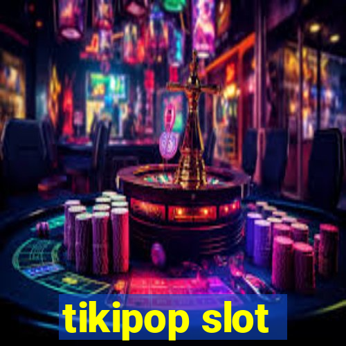 tikipop slot