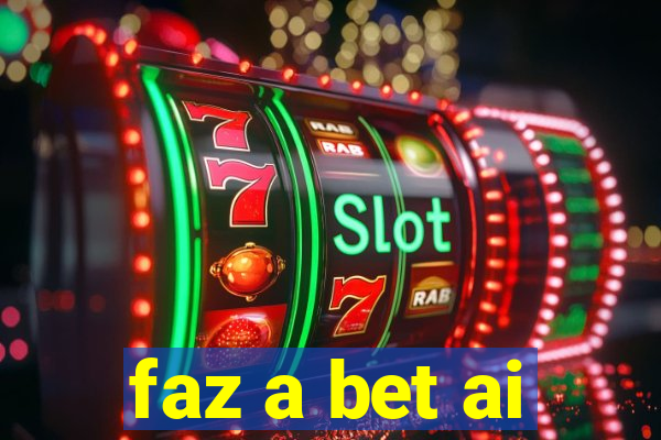 faz a bet ai