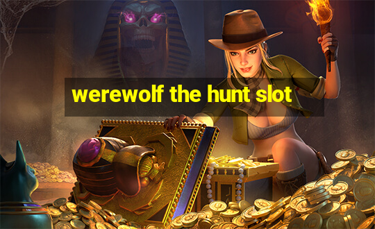 werewolf the hunt slot