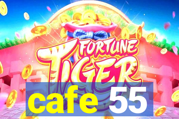 cafe 55