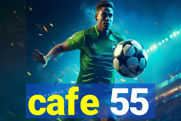 cafe 55