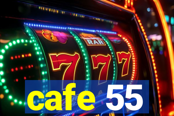 cafe 55