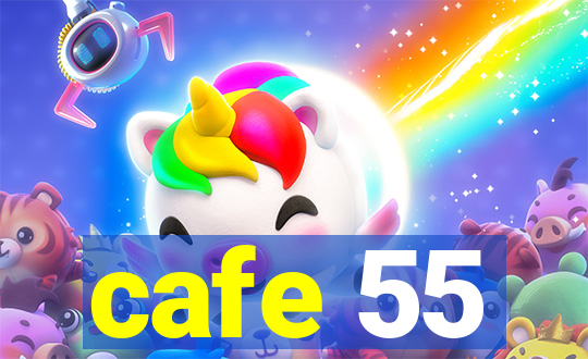 cafe 55