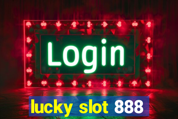 lucky slot 888