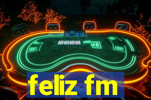 feliz fm