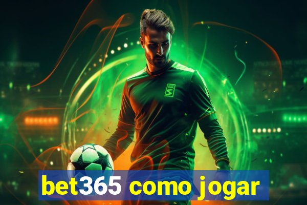 bet365 como jogar