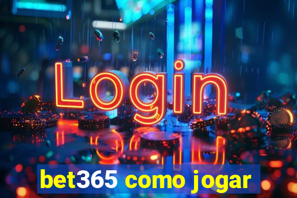 bet365 como jogar