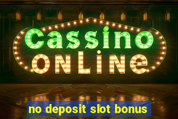 no deposit slot bonus