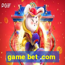 game bet .com