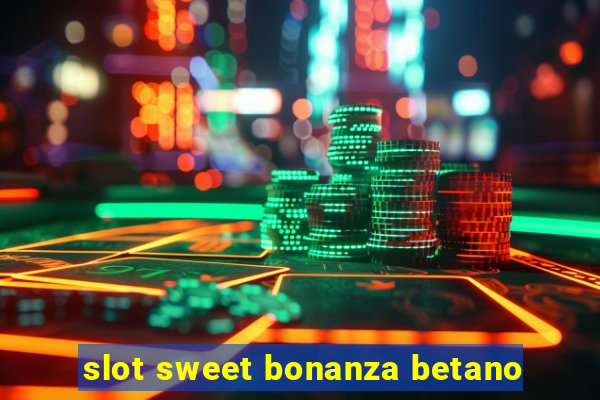 slot sweet bonanza betano