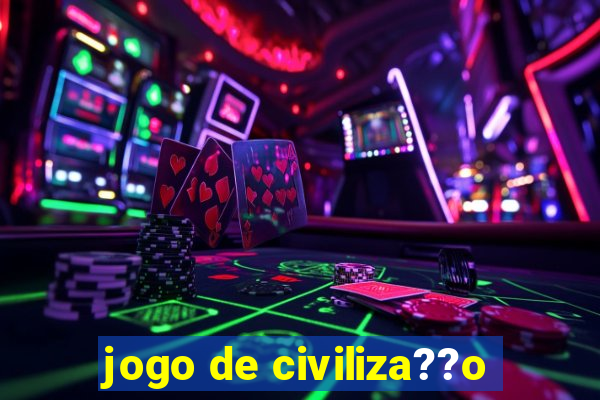 jogo de civiliza??o