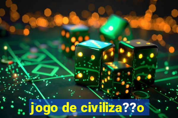 jogo de civiliza??o