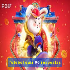 futebol quiz 90 respostas