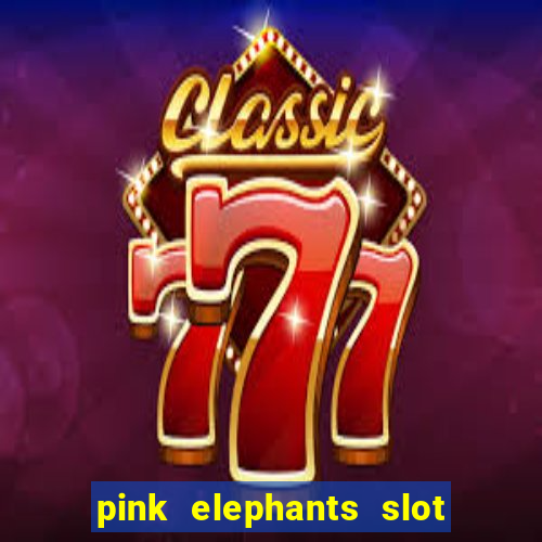 pink elephants slot free play