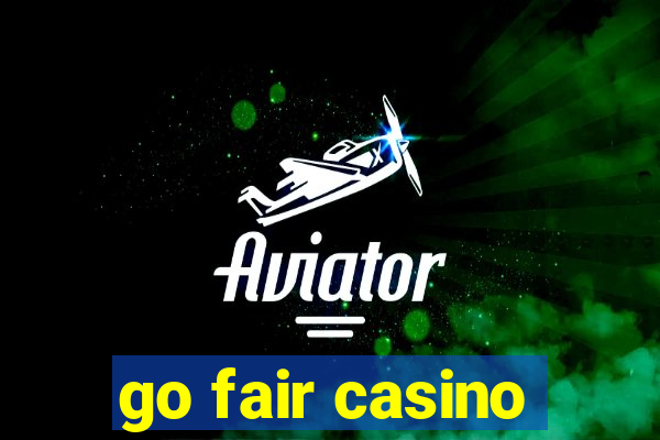 go fair casino