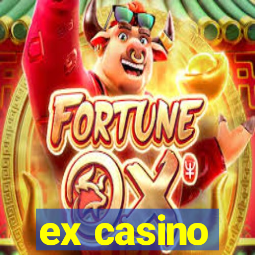 ex casino