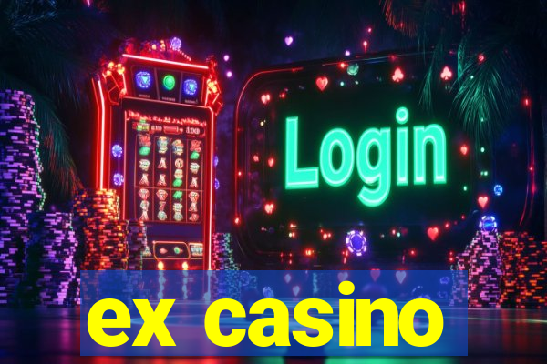 ex casino