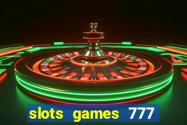 slots games 777 casino free u3172