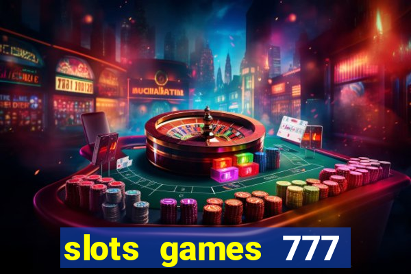 slots games 777 casino free u3172