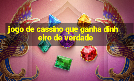 jogo de cassino que ganha dinheiro de verdade