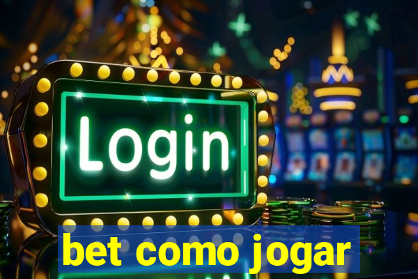 bet como jogar