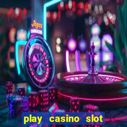 play casino slot machine games for free