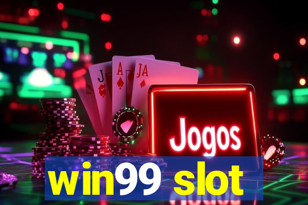 win99 slot