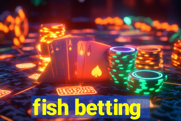 fish betting