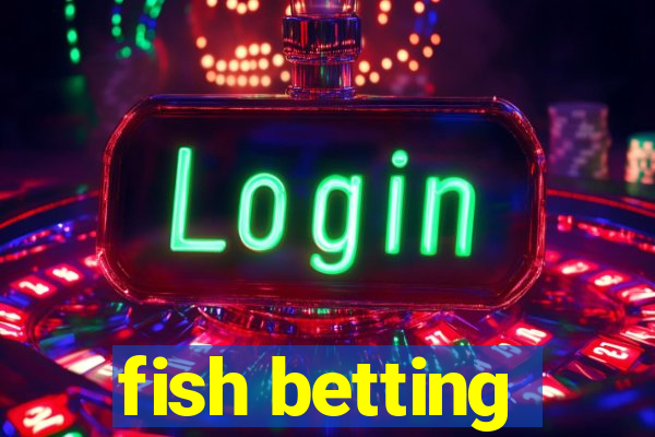 fish betting