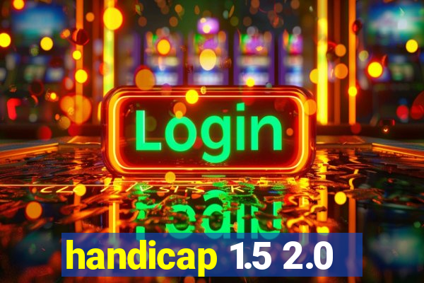 handicap 1.5 2.0