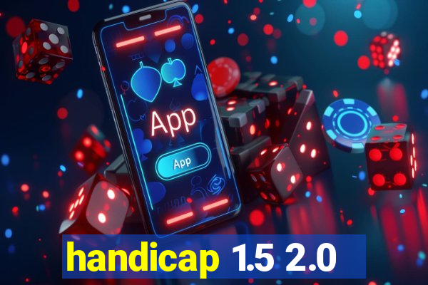 handicap 1.5 2.0