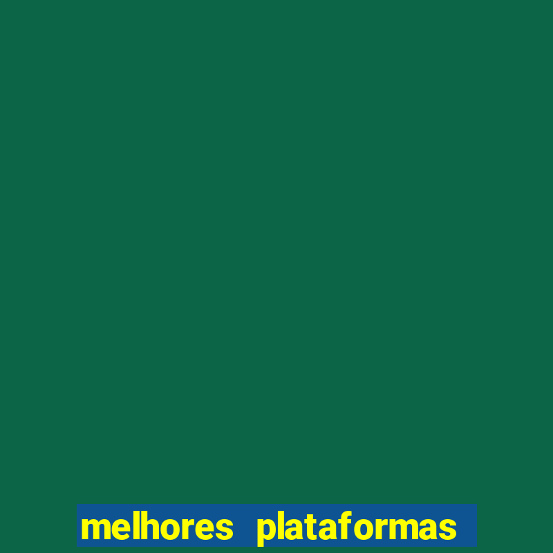 melhores plataformas de apostas slots