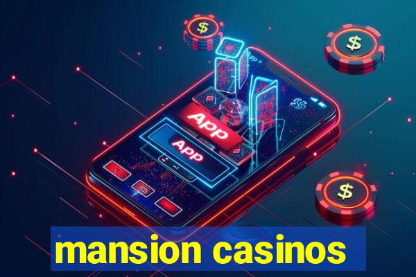 mansion casinos