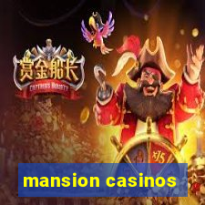 mansion casinos